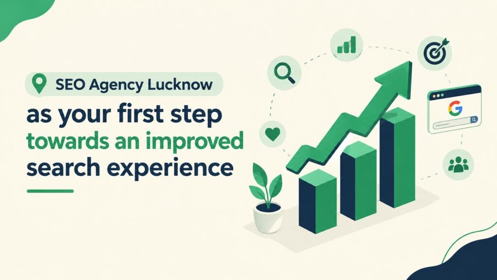 SEO Agency Lucknow as your first step towards an improved search experience